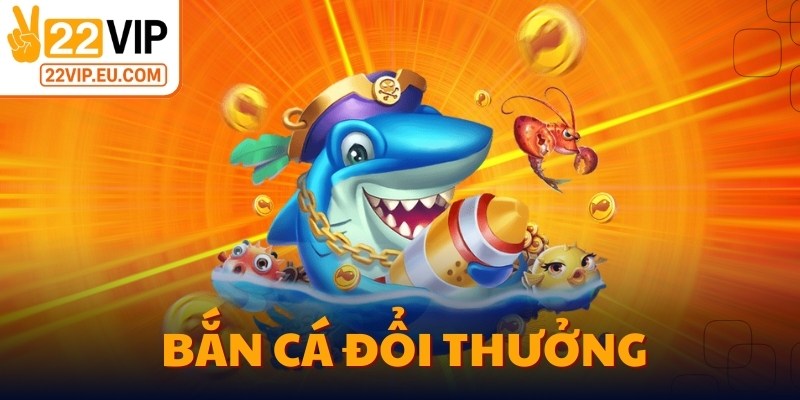 Bắn Cá Đổi Thưởng