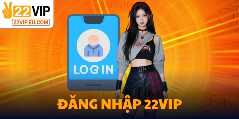 Đăng Nhập 22VIP