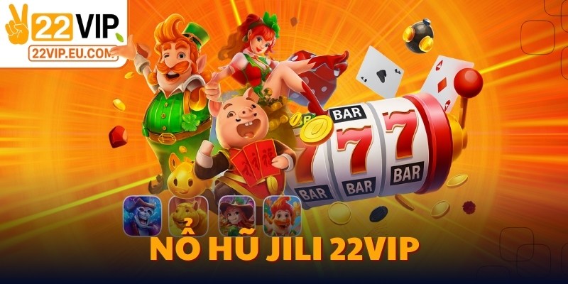 Nổ Hũ Jili 22VIP