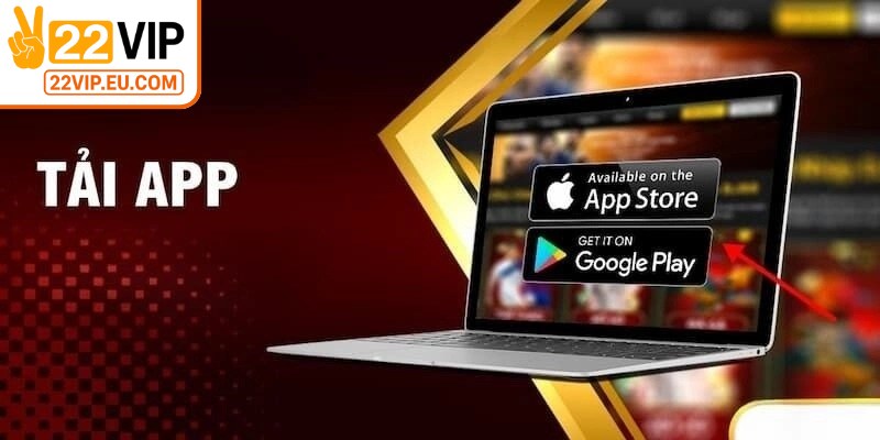 Tải app 22VIP trên Android đơn giản qua vài bước thực hiện